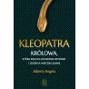 Kleopatra Królowa która rzuciła wyzwanie Rzymowi i zdobyła wieczną sławę