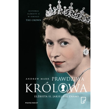 Prawdziwa Królowa. Elżbieta II, jakiej nie znamy