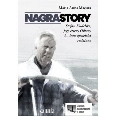 Nagrastory. Stefan Kudelski, jego cztery Oskary i… inne opowieści rodzinne