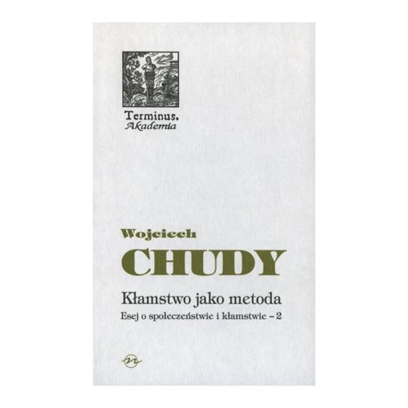 Kłamstwo jako metoda. Esej o społeczeństwie i kłamstwie  Tom 2