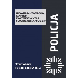 Policja. Uwarunkowania karier zawodowych funkcjonariuszy Tomasz Kołodziej motyleksiazkowe.pl