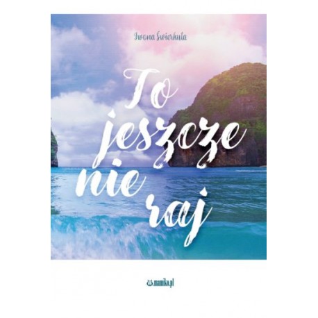 To jeszcze nie raj