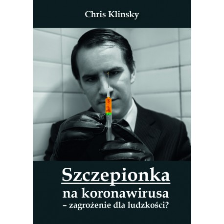 Szczepionka na koronawirusa – zagrożenie dla ludzkości?