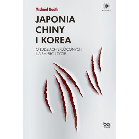 Japonia, Chiny i Korea. O ludziach skłóconych na śmierć i życie