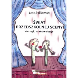 Świat przedszkolnej sceny. Wierszyki na różne okazje