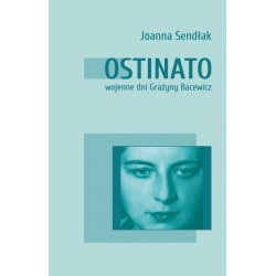 Ostinato. Wojenne dni Grażyny Bacewicz