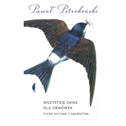 Wszystkie okna dla oknówek. Ptasie historie z sąsiedztwa