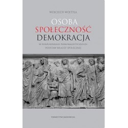 Osoba społeczność demokracja. W poszukiwaniu personalistycznych podstaw władzy społecznej