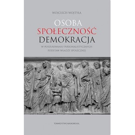 Osoba społeczność demokracja. W poszukiwaniu personalistycznych podstaw władzy społecznej