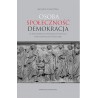 Osoba społeczność demokracja. W poszukiwaniu personalistycznych podstaw władzy społecznej