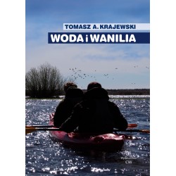 Woda i wanilia. Opowieść o Sekcji Turystyki Wodnej PTK/PTTK we Włocławku i Włocławskim Klubie Wodniaków PTTK
