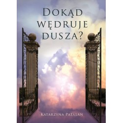 Dokąd wędruje dusza?