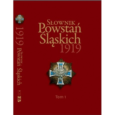 Słownik Powstań Śląskich t.1