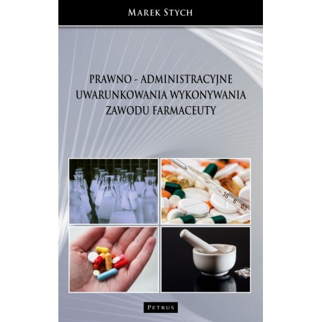 Prawno - administracyjne uwarunkowania wykonywania zawodu farmaceuty