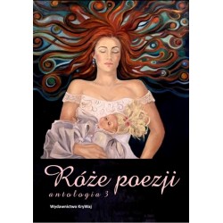 Róże poezji. Antologia Tom 3