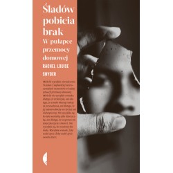 Śladów pobicia brak W pułapce przemocy domowej