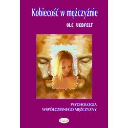 Kobiecość w mężczyźnie Psychologia współczesnego mężczyzny