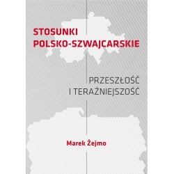 Stosunki polsko-szwajcarskie Przeszłość i teraźniejszość