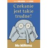 Czekanie jest takie trudne