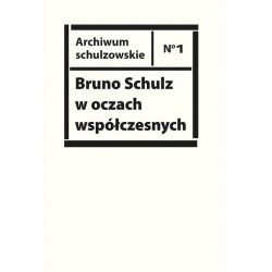 Bruno Schulz w oczach współczesnych Antologia tekstów krytycznych i publicystycznych lat 1920-1939