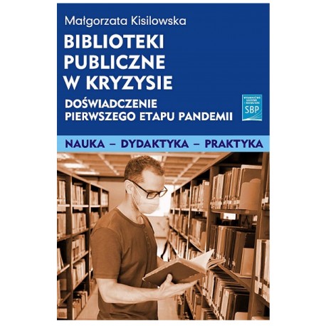 Biblioteki publiczne w kryzysie doświadczenie pierwszego etapu pandemii