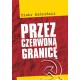 Przez czerwoną granicę