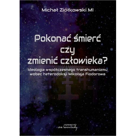 Pokonać śmierć czy zmienić człowieka