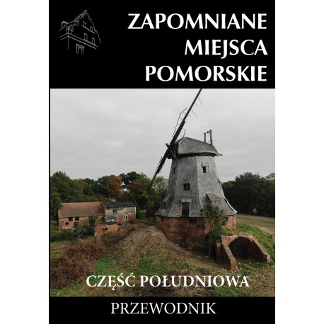 Zapomniane miejsce Pomorskie część południowa