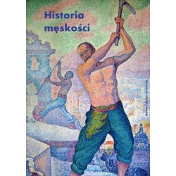 Historia męskości Tom 2 XIX wiek Tryumf męskości