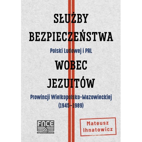 Służby Bezpieczeństwa Polski Ludowej i PRL wobec jezuitów Prowincji Wielkopolsko-Mazowieckiej (1945–1989)