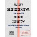 Służby Bezpieczeństwa Polski Ludowej i PRL wobec jezuitów Prowincji Wielkopolsko-Mazowieckiej (1945–1989)