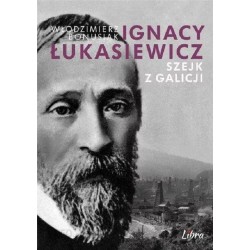 Ignacy Łukasiewicz Szejk z Galicji