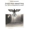 Żydzi pod swastyką czyli getto w Warszawie w XX wieku