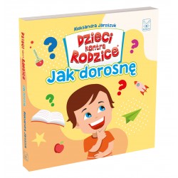 Dzieci kontra Rodzice Jak dorosnę