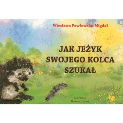 Jak jeżyk swojego kolca szukał