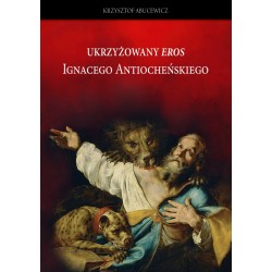 Ukrzyżowany eros Ignacego Antiocheńskiego