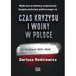 Wybrane problemy organizacji bezpieczeństwa publicznego na czas kryzysu i wojny w Polsce w latach 1919–1939