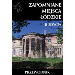 Zapomniane miejsca Łódzkie wyd 2