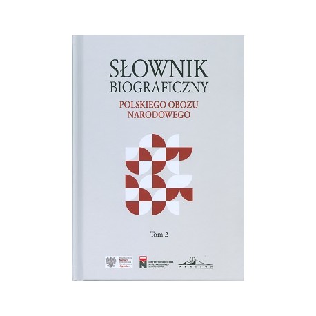 Słownik biograficzny polskiego obozu narodowego tom 2