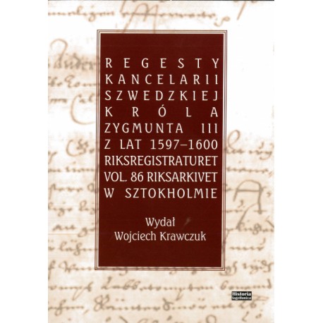 Regesty Kancelarii Szwedzkiej króla Zygmunta III z lat 1597-1600