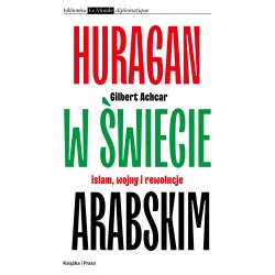 Huragan w świecie arabskim Islam wojny i rewolucje