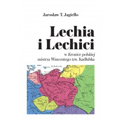 Lechia i Lechici w Kronice polskiej mistrza Wincentego tzw Kadłubka