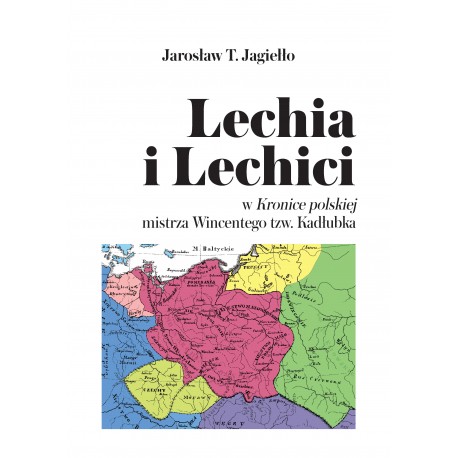 Lechia i Lechici w Kronice polskiej mistrza Wincentego tzw Kadłubka