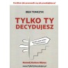 Tylko Ty decydujesz