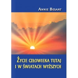 Życie człowieka tutaj i w światach wyższych
