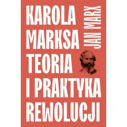 Karola Marksa teoria i praktyka rewolucji
