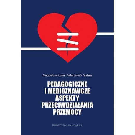 Pedagogiczne i medioznawcze aspekty przeciwdziałania przemocy