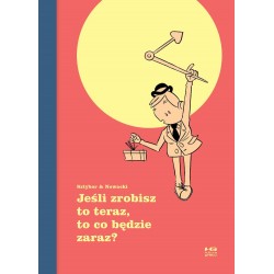 Jeśli zrobisz to teraz to co będzie zaraz