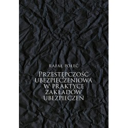 Przestępczość ubezpieczeniowa w praktyce zakładów ubezpieczeń