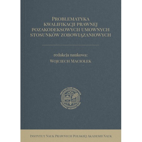 Problematyka kwalifikacji prawnej pozakodeksowych umownych stosunków zobowiązaniowych